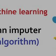 Step By Step Procedure Of KNN Imputer For Imputing Missing Values Machine Learning