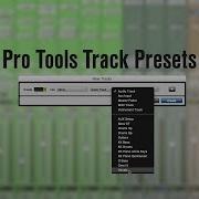Creating Track Presets In Pro Tools 12 And Earlier By Music Barn
