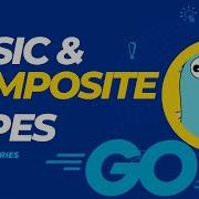 Go Composite Types Map Struct Print Struct Variants Golang 101 Tutorial