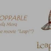 Unstoppable Lyrics Video Camila Mora From The Movie Leap