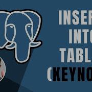 PostgreSQL Insert Into KEYNOTE Course 2019