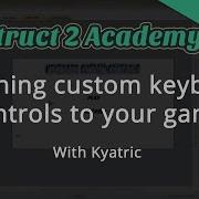 Adding Custom Keyboard Controls To Your Game In Construct 2 With Kyatric