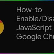 How To Enable Or Disable JavaScript In Google Chrome