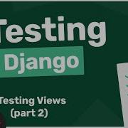 Testing In Django Tutorial 9 Testing Views Part 2