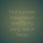 How To Find Duplicate Characters In Given String Using Java Thiru Academy