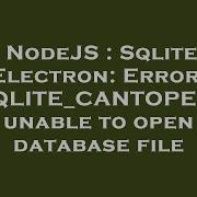 NodeJS Sqlite Electron Error SQLITE CANTOPEN Unable To Open Database File