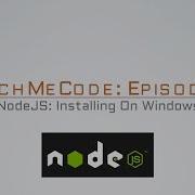 WatchMeCode Episode 17 Installing NodeJS On WIndows