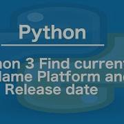 Python 3 Find Current OS Name Platform And Release Date