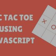 Tic Tac Toe JavaScript Game Developer 2020