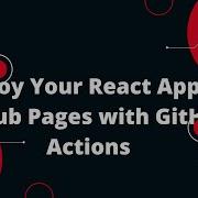 GitHub Actions Tutorial 18 Deploy Your React App To GitHub Pages With GitHub Actions