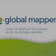 How To Display Buildings In 3D In Global Mapper
