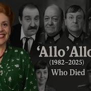 Allo Allo 1982 2025 Cast Members Who Sadly Passed Away