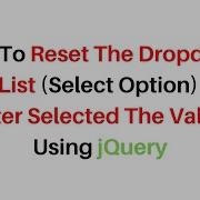 Dropdown List Select Option Reset Selection Clear Using Jquery 3 3 1