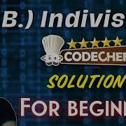 Indivisible Codechef Contest Problem Editorial Java START72 For Begginers