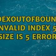 Java Lang IndexOutOfBoundsException Invalid Index 5 Size Is 5 Error 2 Solutions