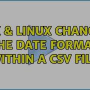 Unix Linux Changing The Date Format Within A CSV File 2 Solutions