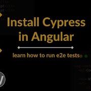 Angular Cypress Узнайте как установить и запустить сквозные тесты E2E