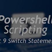 Powershell Scripting Part 9 Switch Statements