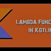 Kotlin Lambda Functions Kotlin Lamdbas