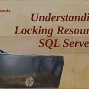Understanding Locking Resources In Sql Server Part 1