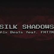 Alx Beats Silk Shadows Feat FMTTM