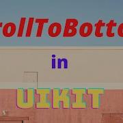 ScrollTo Bottom To ScrollView How To Use ScrollView In UIKit