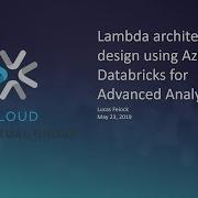 Lambda Architecture Design Using Azure Databricks For Advanced Analytics With Lucas Feiock