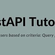 Учебное пособие по FastAPI на Python 5 Запрос пользователей на основе критериев Параметр запроса