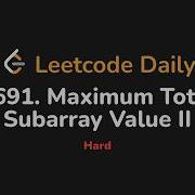 3691 Максимальное суммарное значение подмассива II Leetcode Daily Python