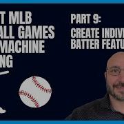 Baseball Prediction Using Machine Learning Create Individual Batter Features