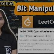 Lec 6 12 XOR Operation In An Array Leetcode Problem Bit Manipulation Easy Explanation