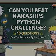 Only Real Python Developers Can Score 10 10 Kakashi S Challenge