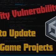 Уязвимость безопасности Unity как обновить свои проекты