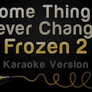Frozen 2 Some Things Never Change Karaoke Version