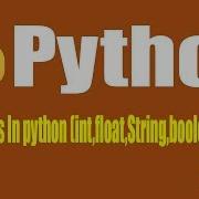 Python Tutorial Data Types In Python Int Float String Boolean Part 1 By Ratan