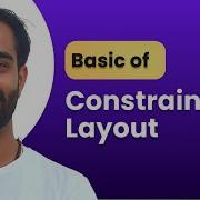 7 Basics Of Constraint Layout