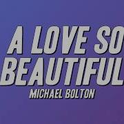 Michael Bolton A Love So Beautiful Lyrics