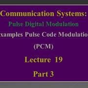 Lecture 19 Communication Systems Examples Pulse Code Modulation PCM Part 3