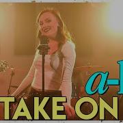 Take On Me A Ha Cover By First To Eleven
