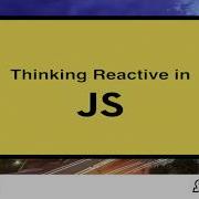 Voxxed Thessaloniki 2017 Thinking Reactive In JavaScript