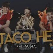 KAJ TACO HEJ Me GU TA