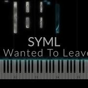 SYML I Wanted To Leave Piano Tutorial