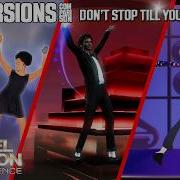 DON T STOP TIL YOU GET ENOUGH ALL VERSIONS FROM MICHAEL JACKSON THE EXPERIENCE