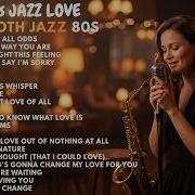 Smooth Jazz Love Songs Playlist 80s Classics Reimagined Virella Jazz