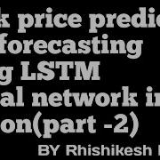 Stock Price Prediction And Forcasting Using LSTM In Python Part 2
