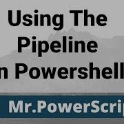 How To Pipeline In Powershell