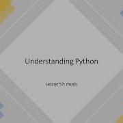 Understanding Python Lesson 57 Music