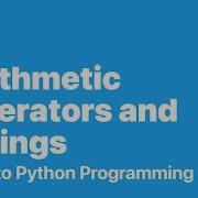 Python Programming 3 Arithmetic Operators And Strings