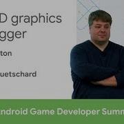 GAPID Graphics Debugger Android Game Developer Summit 2018