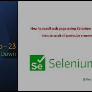 Session 23 How To Scroll Web Page Using Selenium JavascriptExecutor Selenium Interview Question